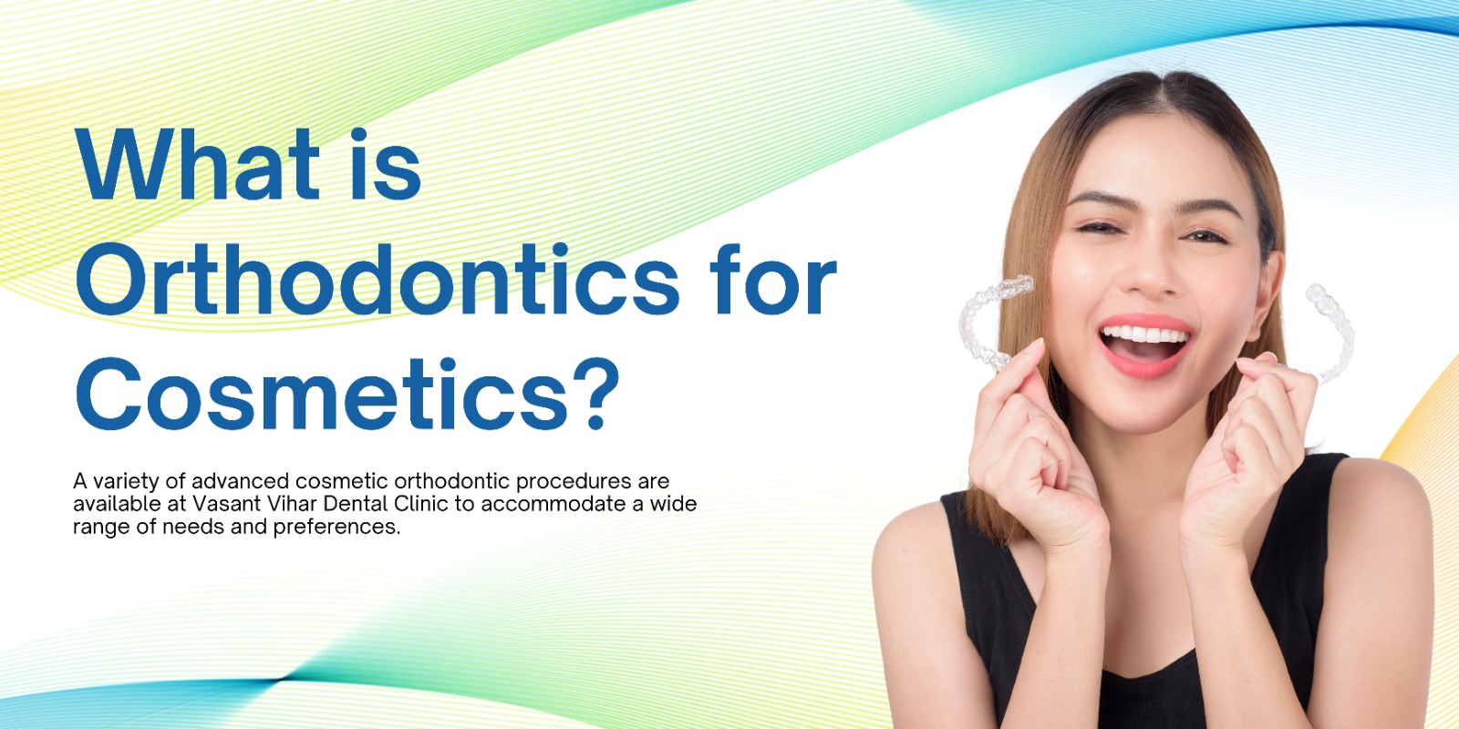 Cosmetic Orthodontic Treatment Solutions